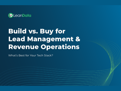 Build vs. Buy for Lead Management & Revenue Operations