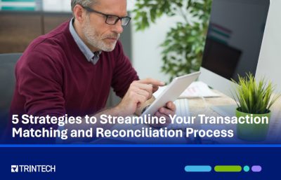 5 Strategies to Streamline Your Transaction Matching and Reconciliation Process