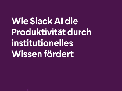 Wie Slack AI die Produktivität durch institutionelles Wissen fördert