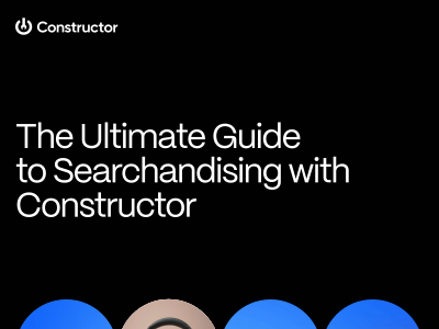 The Ultimate Guide to Searchandising with Constructor
