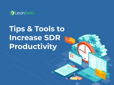 Tips & Tools to Increase SDR Productivity