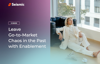Leave Go-to-Market Chaos in the Past with Enablement