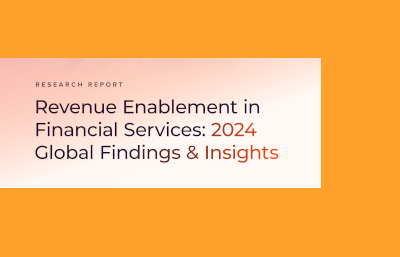 Revenue Enablement in Financial Services: 2024 Global Findings & Insights
