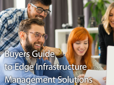 Buyers Guide to Edge Infrastructure Management Solutions