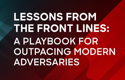 Lessons from the Front Lines: A Playbook for Outpacing Modern Adversaries