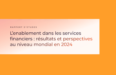 L’enablement dans les services financiers : résultats et perspectives au niveau