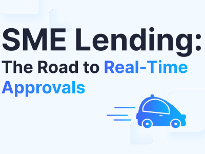 SME Lending: The Road to Real-Time Approvals