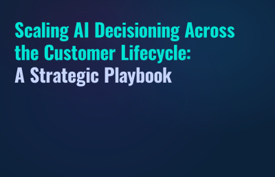 Scaling AI Decisioning Across the Customer Lifecycle: A Strategic Playbook
