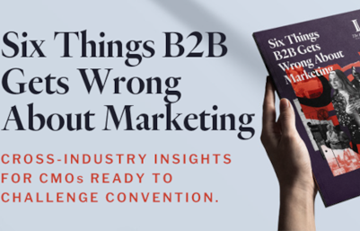 Six Things B2B Gets Wrong About Marketing